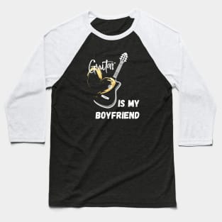 Guitar is My Boyfriend Baseball T-Shirt